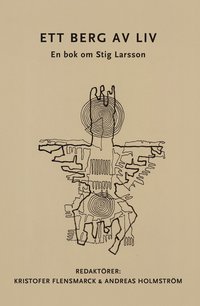 bokomslag Ett berg av liv : en bok om Stig Larsson