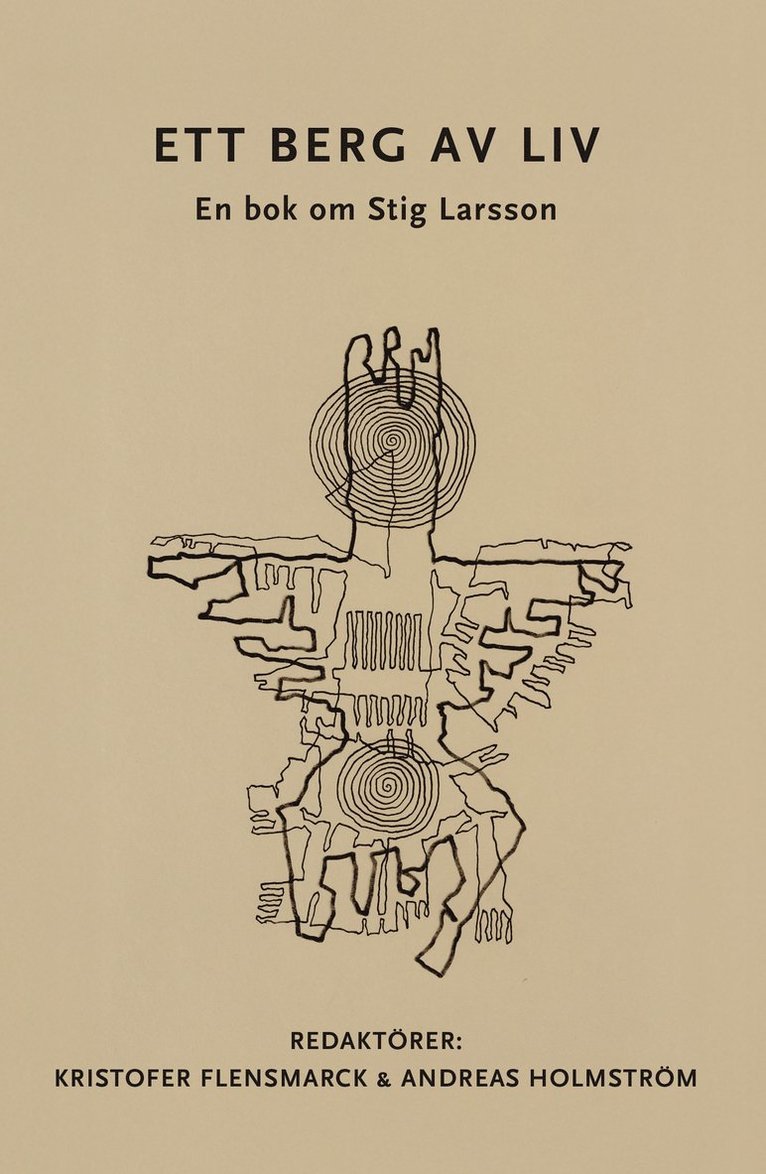 Kristofer Flensmarck, Andreas Holmström - Ett berg av liv : en bok om Stig Larsson, Häftad