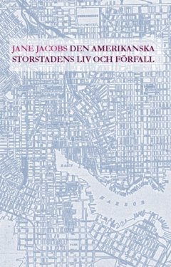 Jane Jacobs - Den amerikanska storstadens liv och förfall, Häftad