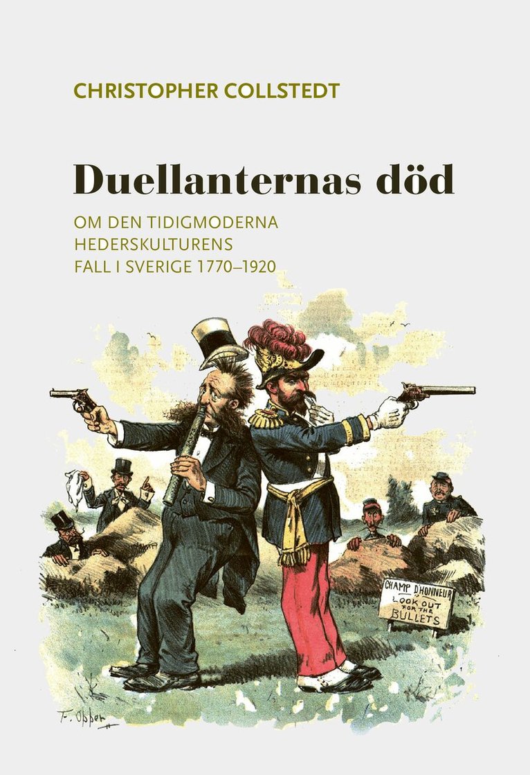 Christopher Collstedt - Duellanternas död : om den tidigmoderna hederskulturens fall i Sverige 1770–1920, Häftad