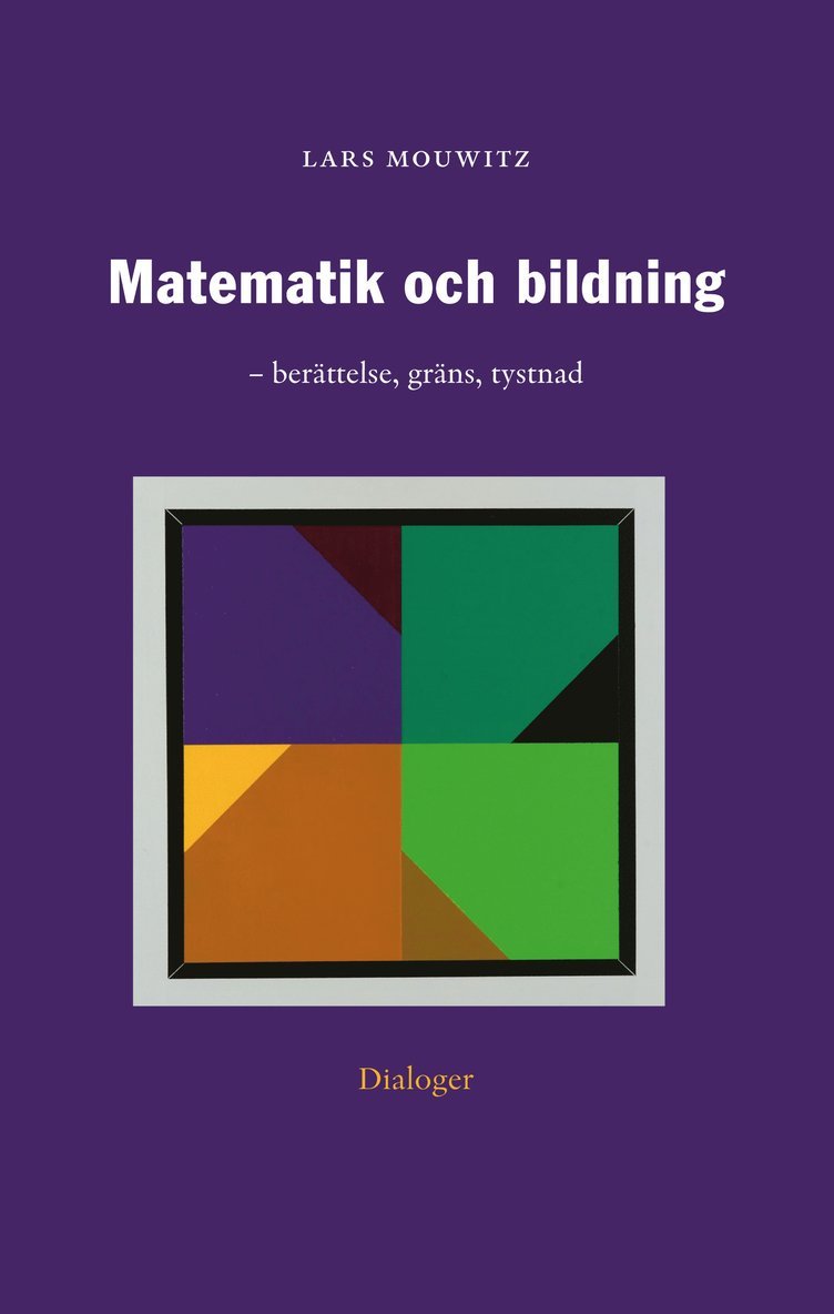Lars Mouwitz - Matematik och bildning : berättelse, gräns, tystnad, Häftad