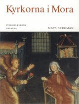Mats Bergman - Dalarna : Kyrkorna i Mora, Inbunden