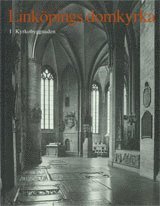 Östergötland : Linköpings domkyrka. I. Kyrkobyggnaden
