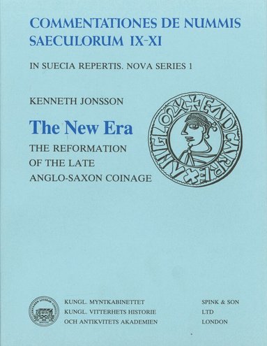 Kenneth Jonsson - The New Era : The Reformation of the late Anglo-Saxon Coinage, Inbunden