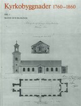 Kyrkobyggnader 1760-1860 : Del 1. Skåne och Blekinge, Inbunden
