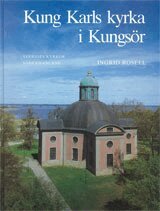 Ingrid Rosell - Södermanland : Kung Karls kyrka i Kungsör, Inbunden