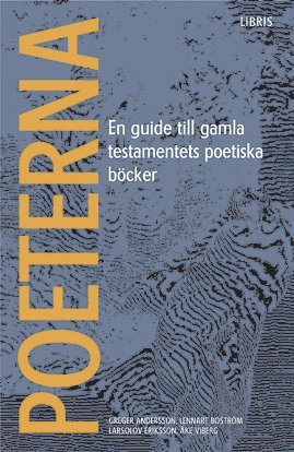 bokomslag Poeterna : en guide till Gamla testamentets poetiska böcker