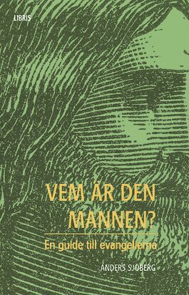 Anders Sjöberg - Vem är den mannen? : en guide till evangelierna, Häftad
