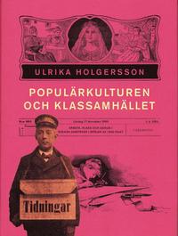 bokomslag Populärkulturen och klassamhället : arbete, klss och genus i svensk dampress i början av 1900-talet