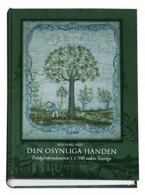 bokomslag Den osynliga handen : trädgårdsmästaren i 1700-talets Sverige