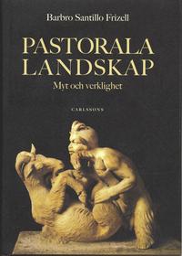 bokomslag Pastorala landskap : myt och verklighet