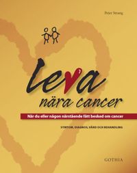 bokomslag Leva nära cancer : när du eller någon närstående fått besked om cancer