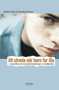 bokomslag Att utreda när barn far illa : en handbok om barnavårdsutredningar i socialtjänsten
