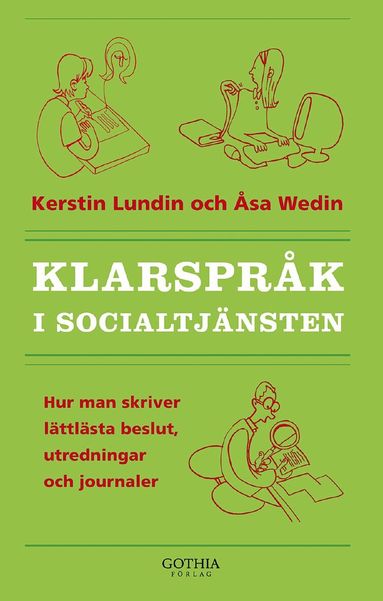 Kerstin Lundin, Åsa Wedin - Klarspråk i socialtjänsten : hur man skriver lättlästa beslut, utredningar och journaler, Häftad