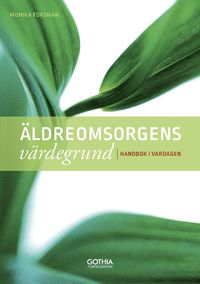 bokomslag Äldreomsorgens värdegrund : handbok i vardagen