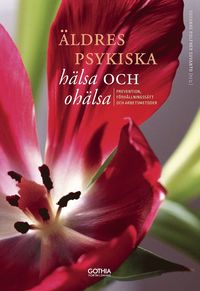 bokomslag Äldres psykiska hälsa och ohälsa : prevention, förhållningssätt och arbetsmetoder