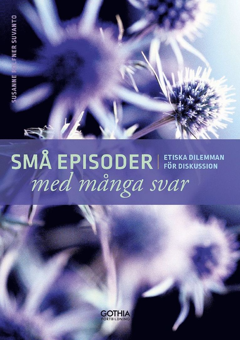 Susanne Rolfner Suvanto - Små episoder med många svar : etiska dilemman för diskussion, Häftad