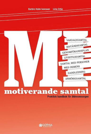 Barbro Holm Ivarsson, Liria Ortiz - Motiverande samtal : praktisk handbok för äldreomsorgen, Häftad