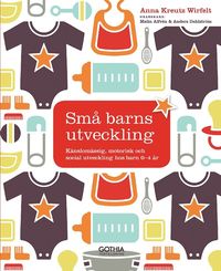 bokomslag Små barns utveckling : känslomässig, motorisk och social utveckling hos barn 0-4 år