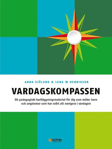 bokomslag Vardagskompassen : ett pedagogiskt kartläggningsmaterial för dig som möter barn och ungdomar som har svårt att navigera i vardagen