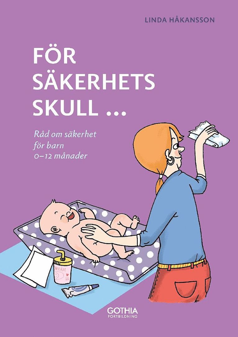 Linda Håkansson - För säkerhets skull : råd om säkerhet för barn 0-12 månader, Häftad