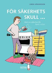 bokomslag För säkerhets skull 1-6 år : råd om säkerhet för barn 1-6 år
