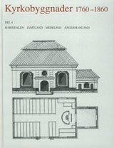 bokomslag Kyrkobyggnader 1760-1860 : Del 4. Härjedalen, Jämtland, Medelpad, Ångermanland