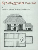 Kyrkobyggnader 1760-1860 : Del 4. Härjedalen, Jämtland, Medelpad, Ångermanland, Inbunden