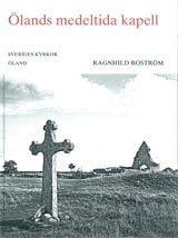 bokomslag Ölands medeltida kapell : en översikt jämte beskrivningar av S:ta Britas och S:ta Margaretas kapell, Runstens härad, Öland band II:6 : med rättelser, tillägg och register till band II