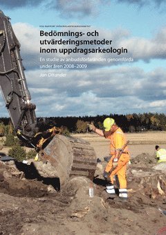 bokomslag Bedömnings- och utvärderingsmetoder inom uppdragsarkeologin : en studie av anbudsförfaranden genomförda under 2008-2009