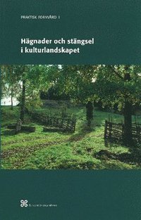 bokomslag Hägnader och stängsel i kulturlandskapet : Historik och arbetsbeskrivning över äldre och modernt hägnadsarbete