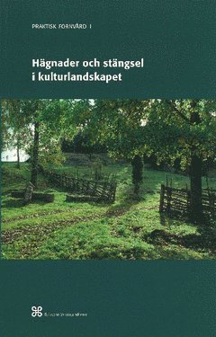 Hägnader och stängsel i kulturlandskapet : Historik och arbetsbeskrivning över äldre och modernt hägnadsarbete 1