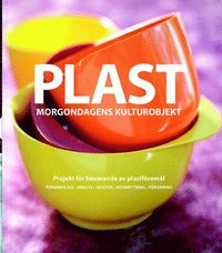 bokomslag Plast : morgondagens kulturobjekt : projekt för bevarande av plastföremål