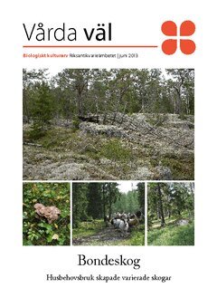 Riksantikvarieämbetet - Bondeskog : husbehovsbruk skapade varierade skogar, Häftad