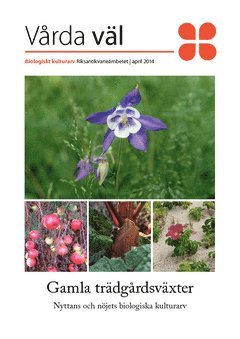 bokomslag Gamla trädgårdsväxter : nyttans och nöjets biologiska kulturarv