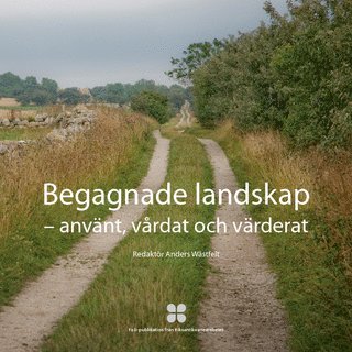 Begagnade landskap : använt, vårdat och värderat 1