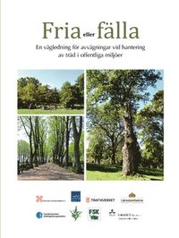 bokomslag Fria eller fälla : en vägledning för avvägningar vid hantering av träd i offentliga miljöer