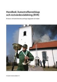 bokomslag Handbok i katastrofberedskap och restvärdesräddning (RVR) för konst- och kulturhistoriska samlingar, byggnader och miljöer