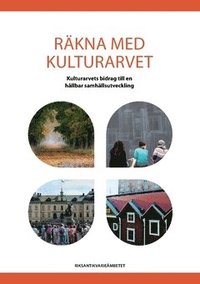 bokomslag Räkna med kulturarvet : kulturarvets bidrag till en hållbar samhällsutveckling