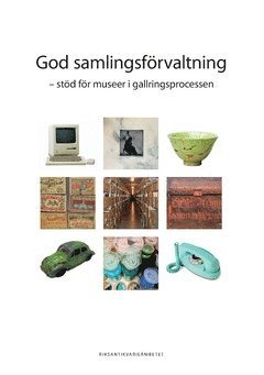 bokomslag God samlingsförvaltning : stöd för museer i gallringsprocessen