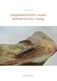 Långsprötad silverfisk i museer, bibliotek och arkiv i Sverige 1