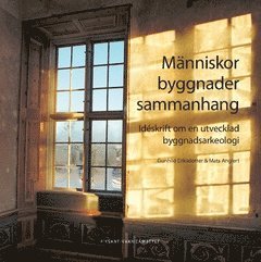 bokomslag Människor, byggnader, sammanhang : idéskrift om en utvecklad byggnadsarkeologi