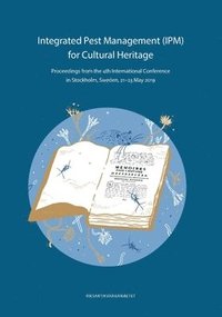 bokomslag Integrated pest management (IPM) for cultural heritage : proceedings from the 4th international Conference in Stockholm, Sweden, 21–23 May 2019