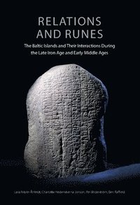 bokomslag Relations and Runes : The Baltic Islands and Their Interactions During the Late Iron Age and Early Middle Ages