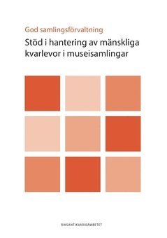 God samlingsförvaltning : stöd i hantering av mänskliga kvarlevor i museisamlingar 1