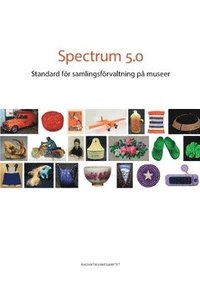 bokomslag Spectrum 5.0 : standard för samlingsförvaltning på museer