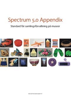 bokomslag Spectrum 5.0 Appendix : standard för samlingsförvaltning på museer