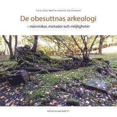bokomslag De obesuttnas arkeologi : människor, metoder och möjligheter