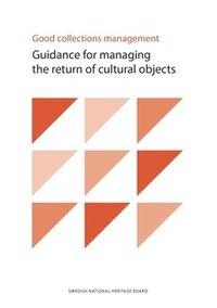 bokomslag Good collections management : guidance for managing the return of cultural objects