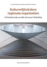 bokomslag Kulturmiljövårdens regionala organisation : en historisk analys av roller och ansvar i förändring